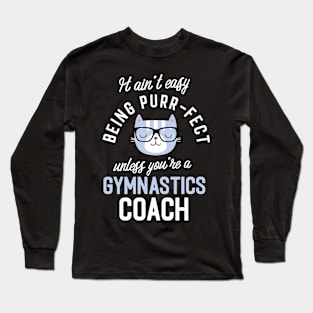Gymnastics Coach Cat Lover Gifts - It ain't easy being Purr Fect Long Sleeve T-Shirt